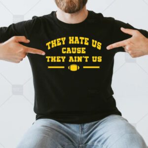 Hate Us MI Cause They Aint Us T-Shirt