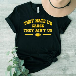 Hate Us MI Cause They Aint Us TShirt