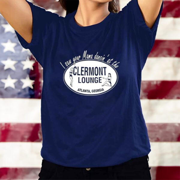 I Saw Your Mama Dancin' At The Clermont Lounge Limited T-Shirts