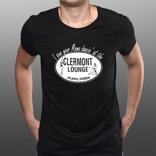 I Saw Your Mama Dancin' At The Clermont Lounge Limited T-Shirtt