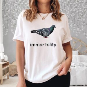 Immortality Pigeon Oddly Specific Shirt