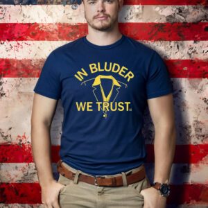 In Bluder We Trust T-Shirts