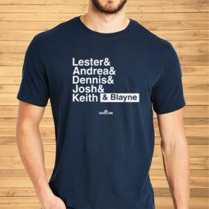 Lester & Andrea & Dennis & Josh & Keith & Blayne Shirts