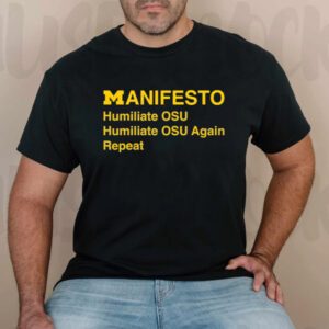 Manifesto Humiliate Osu Again Repeat T-Shirtt