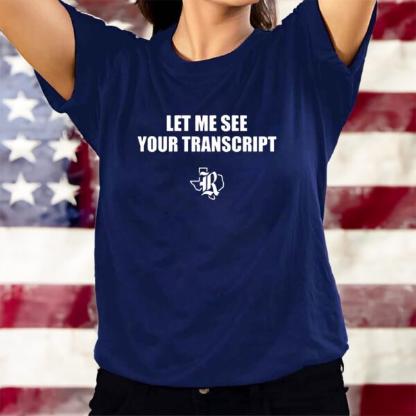 Marco Regalado Let Me See Your Transcript T-Shirts