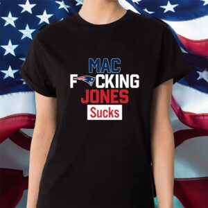 Patriots Mac Fucking Jones Sucks Shirt