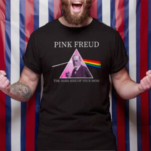 Pink Freud The Dark Side Of Your Mom TShirt