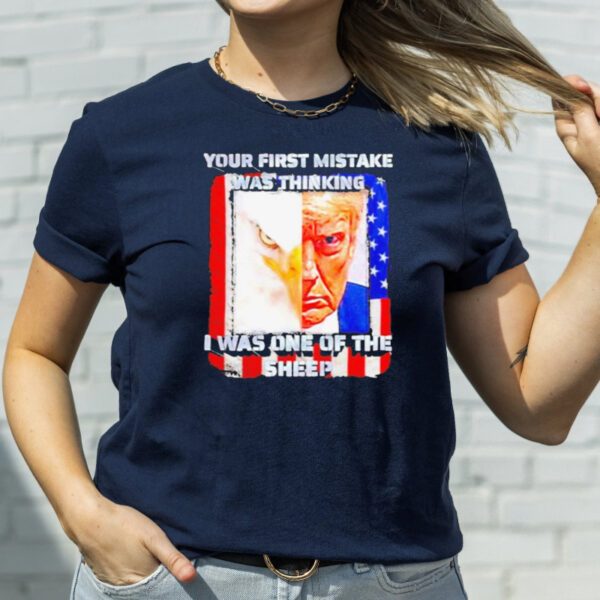 Trump Eagle Your First Mistake Was Thinking I Was One of the Sheep TShirt