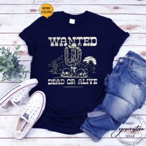 Wanted Dead or Alive T-Shirts