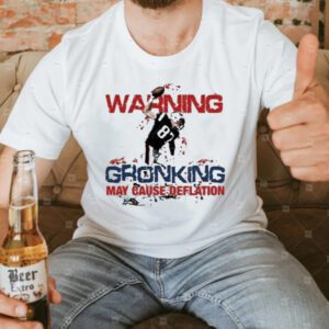 Waring gronking may cause deflation T-shirt