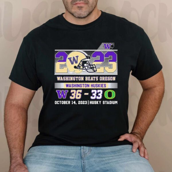 Washington beats Oregon 36-33 October 14 2023 Husky Stadium T-Shirts