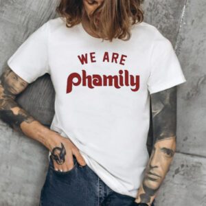 We Are Phamily Shirt