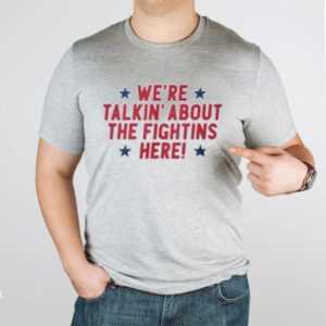 We're Talkin' About the Fightins Here Shirts