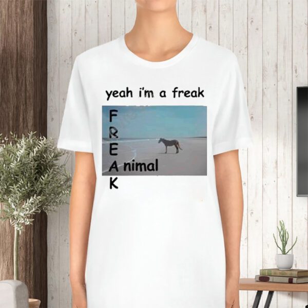 Yeah I’m A Freak Animal T-Shirt