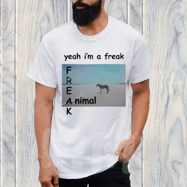 Yeah I’m A Freak Animal TShirt