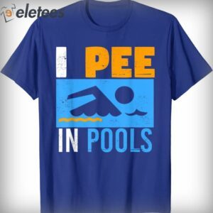 i pee in pools funny hoodie t shirt 1x0lr