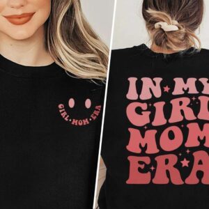 in my girl mom era sweatshirt hoodie t shirt p3vzs