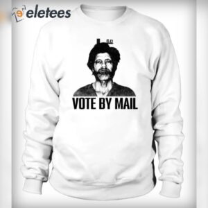 ted kaczynski vote by mail sweatshirt hoodie t shirt grbxp