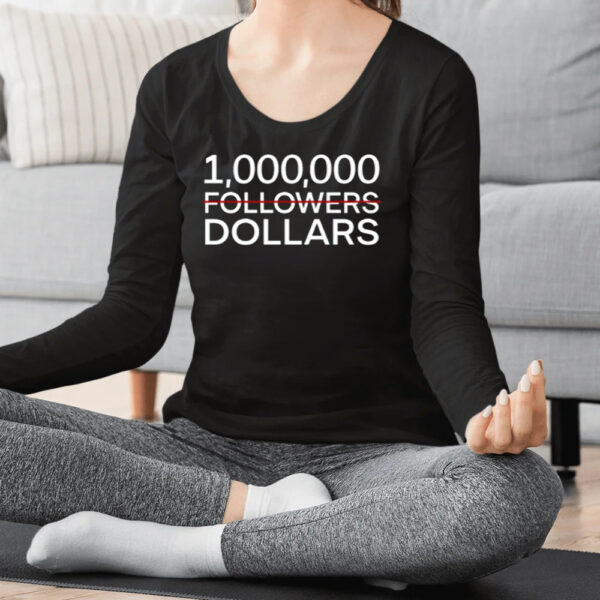 1.000.000 No Followers Dollars Limited Shirt