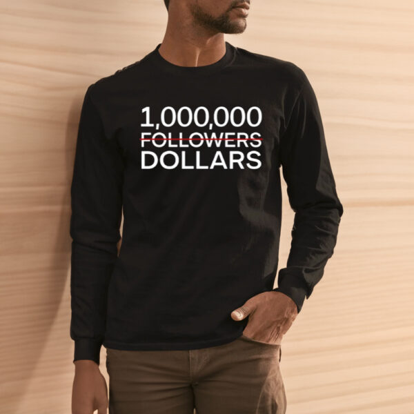 1.000.000 No Followers Dollars Limited Shirts