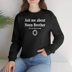 Ask Me About Neon Brother It’s My Favorite Song T-Shirtt