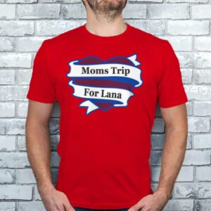 Avalanche Moms Trip For Lana Shirt