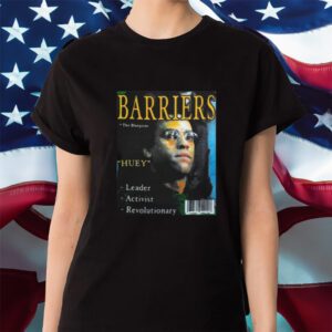 Barriers The Blueprints Huey Leader Activist Revolutionary Shirt