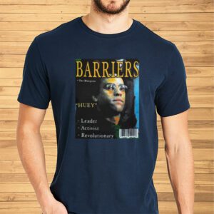 Barriers The Blueprints Huey Leader Activist Revolutionary Shirts