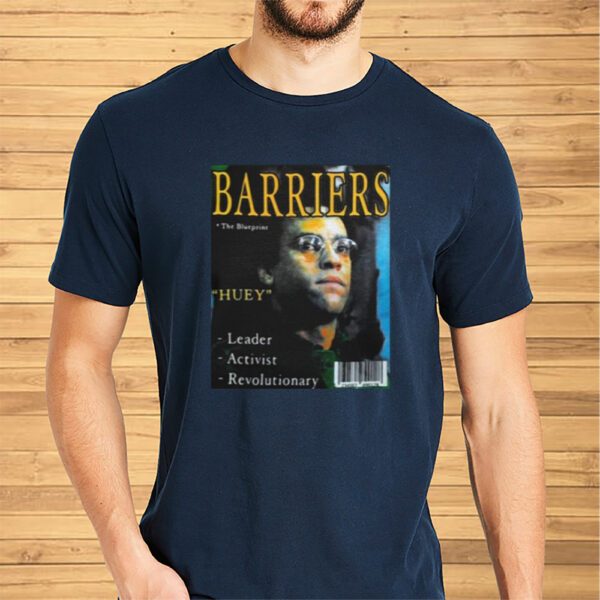 Barriers The Blueprints Huey Leader Activist Revolutionary Shirts