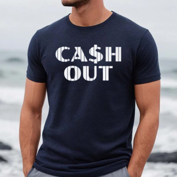 Cash Out Shirt