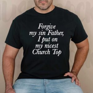 Chaewon Forgive My Sin Father I Put On My Nicest Church Top TShirt