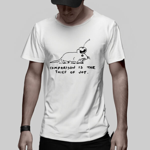 Comparison Is The Thief Of Joy TShirt