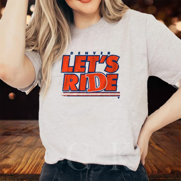 DENVER LET'S RIDE T-Shirts