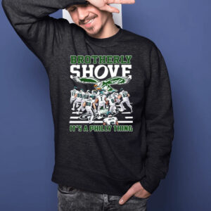 Eagles Brotherly Shove Its A Philly Thing T-Shirts