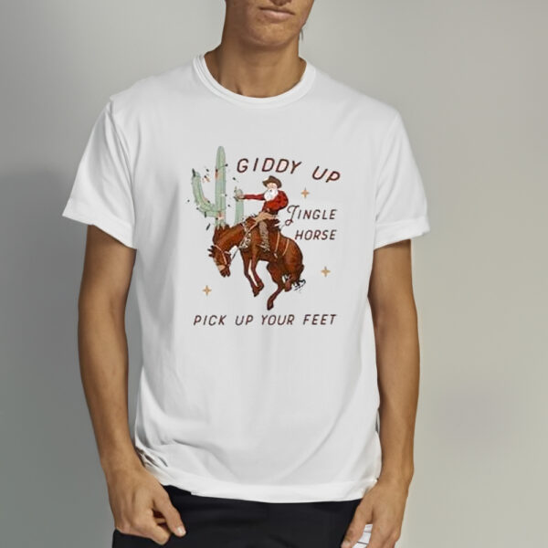 Giddy Up Jingle Horse Pick Up Your Feet Shirt