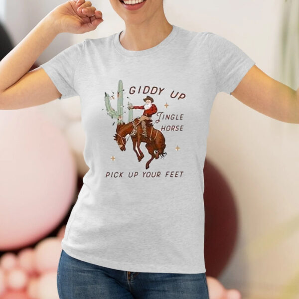 Giddy Up Jingle Horse Pick Up Your Feet Shirts