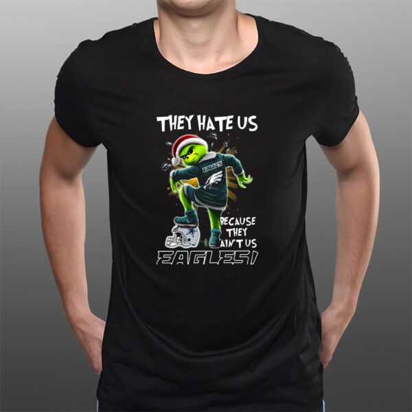 Grinch They Hate Us Because They Aint Us Philadelphia Eagles T-Shirtt