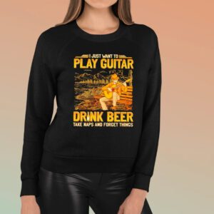 Guitar I Just Want To Play Guitar Drink Beer Take Naps Forget Things T-Shirt