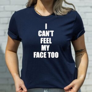 I Can’t Feel My Face Too Distributed By 430 Ent T-Shirtt