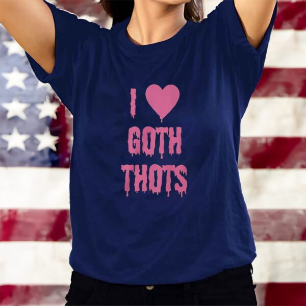 I Love Goth Thots T-Shirts