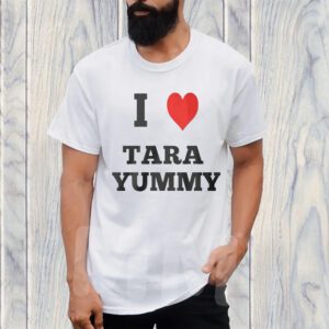 I Love Tara Yummy T-Shirt