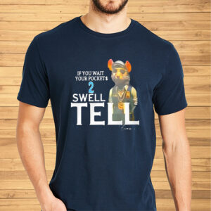 If You Wait Your Pocket 2 Swell Tell T-Shirtt