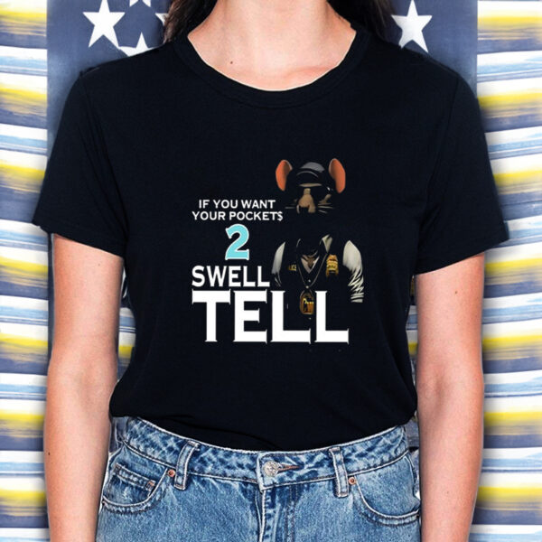 If You Want Your Pocket 2 Swell Tell T-Shirt