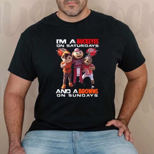 I’m A Buckeyes On Saturdays And A Browns On Sundays T-Shirt