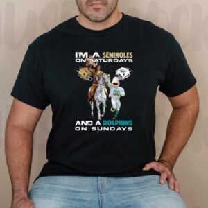 I’m A Seminoles On Saturdays And A Dolphins On Sundays TShirt