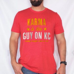 KARMA IS THE GUY ON KC (RED) T-Shirt