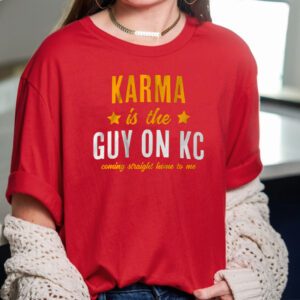 KARMA IS THE GUY ON KC (RED) TShirt