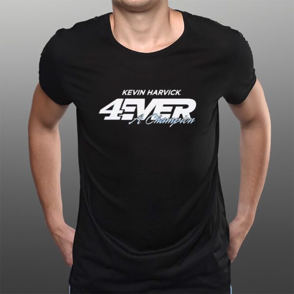 Kevin Harvick 4ever a Champion T-Shirts