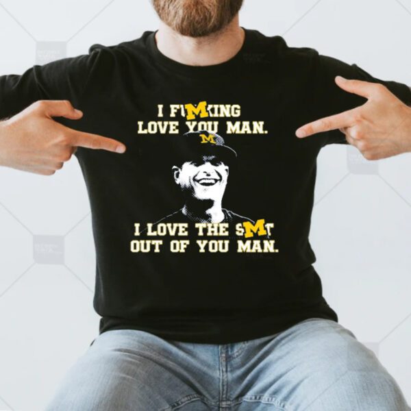 Love You Man T-Shirts