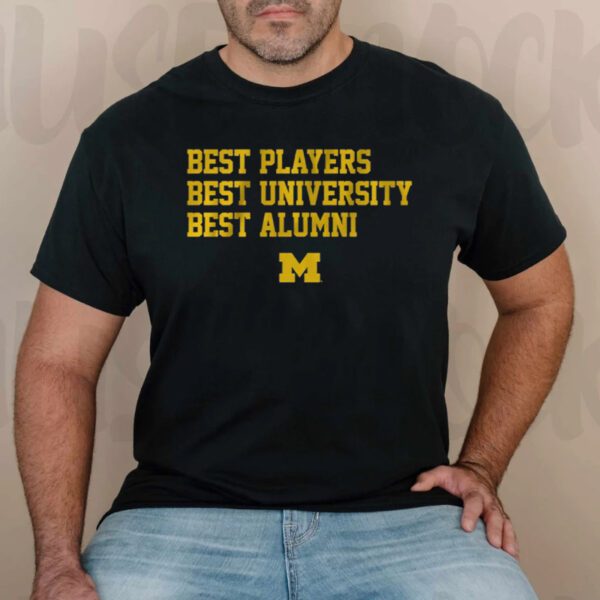 Michigan Best Players, Best University, Best Alumni T-Shirt!